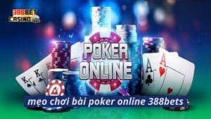 Poker online 388bet - thiên đường Poker số 1 Châu Á